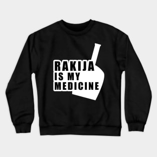 rakija is my medicine Crewneck Sweatshirt